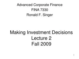 Making Investment Decisions Lecture 2 Fall 2009