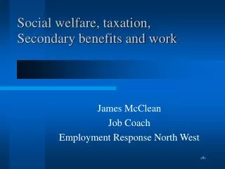Social welfare, taxation, Secondary benefits and work