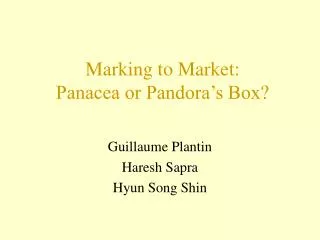 Marking to Market: Panacea or Pandora’s Box?