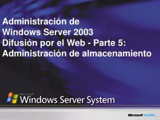 Administración de Windows Server 2003 Difusión por el Web - Parte 5: Administración de almacenamiento