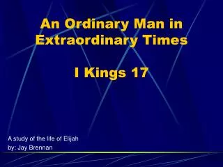An Ordinary Man in Extraordinary Times I Kings 17