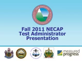 Fall 2011 NECAP Test Administrator Presentation