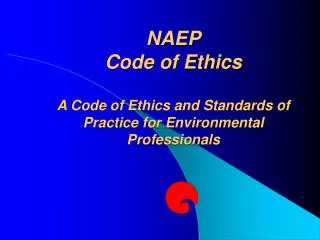NAEP Code of Ethics A Code of Ethics and Standards of Practice for Environmental Professionals