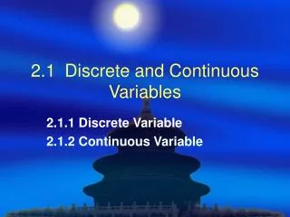 2.1	 Discrete and Continuous Variables