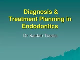 Diagnosis &amp; Treatment Planning in Endodontics
