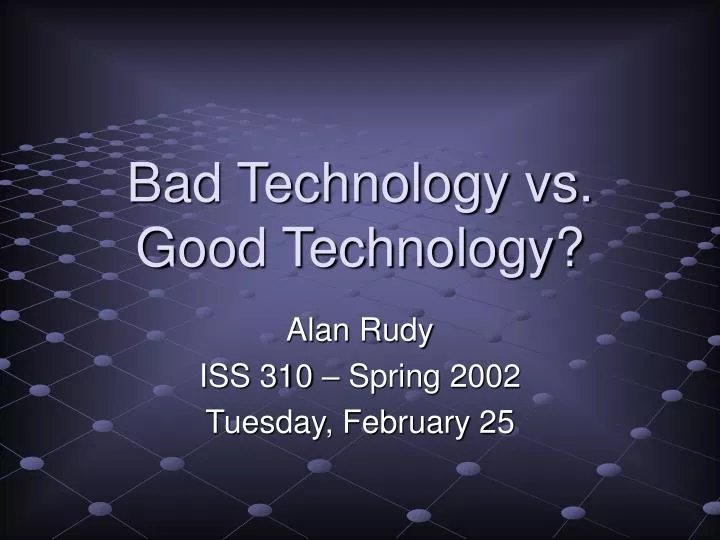 bad technology vs good technology