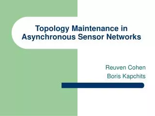 Topology Maintenance in Asynchronous Sensor Networks