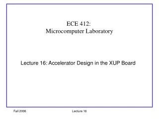 Lecture 16: Accelerator Design in the XUP Board