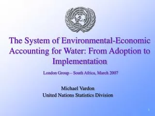 The System of Environmental-Economic Accounting for Water: From Adoption to Implementation London Group – South Africa,
