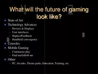 What will the future of gaming look like?
