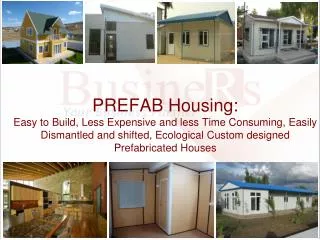 PREFAB Housing: Easy to Build, Less Expensive and less Time Consuming, Easily Dismantled and shifted, Ecological Custom