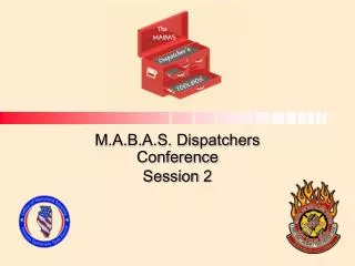 M.A.B.A.S. Dispatchers Conference Session 2
