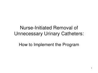 Nurse-Initiated Removal of Unnecessary Urinary Catheters: