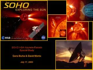 SOHO HGA Keyhole Periods Special Study Gene Burke &amp; David Morris July 17, 2003