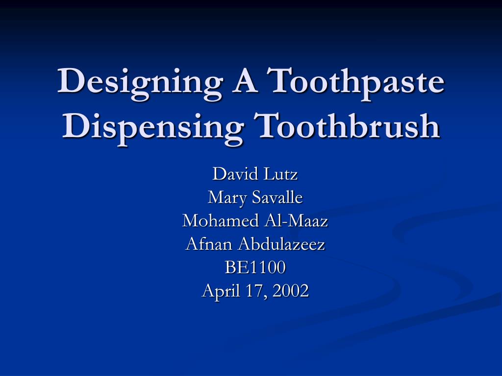 PPT - Designing A Toothpaste Dispensing Toothbrush PowerPoint ...