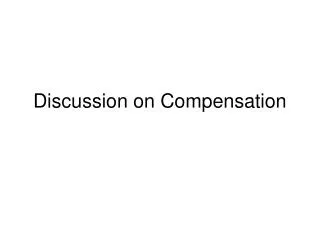 Discussion on Compensation
