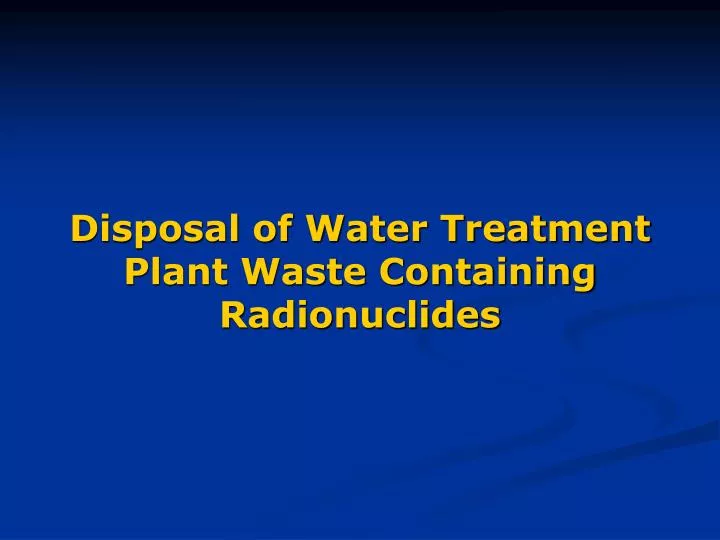 disposal of water treatment plant waste containing radionuclides