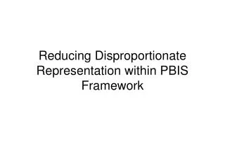 Reducing Disproportionate Representation within PBIS Framework