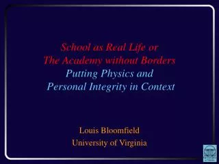 School as Real Life or The Academy without Borders Putting Physics and Personal Integrity in Context