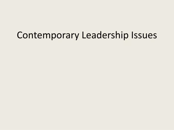 contemporary leadership issues