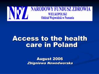 Access to the health care in Poland August 2006 Zbigniewa Nowodworska