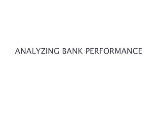 ANALYZING BANK PERFORMANCE