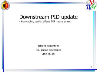 Downstream PID update - How cooling section affects TOF measurement
