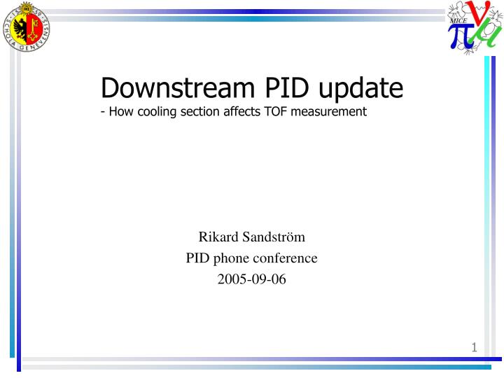 downstream pid update how cooling section affects tof measurement