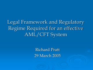 Legal Framework and Regulatory Regime Required for an effective AML/CFT System