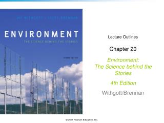 Lecture Outlines Chapter 20 Environment: The Science behind the Stories 4th Edition Withgott/Brennan