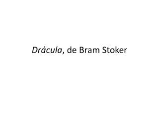 Drácula , de Bram Stoker