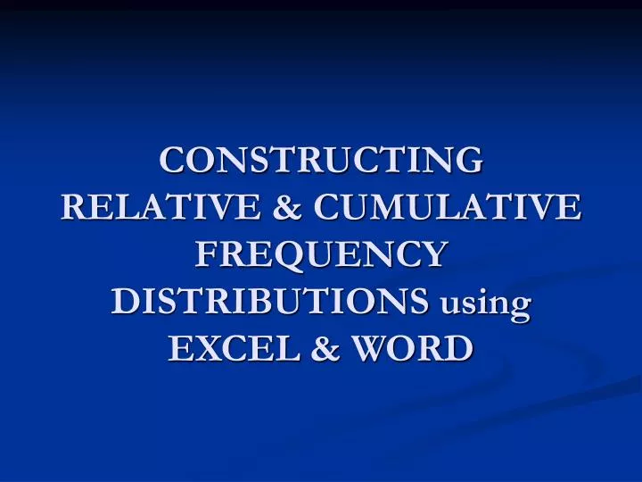 constructing relative cumulative frequency distributions using excel word