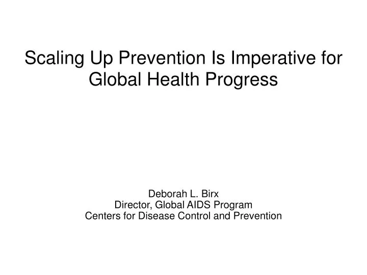 scaling up prevention is imperative for global health progress