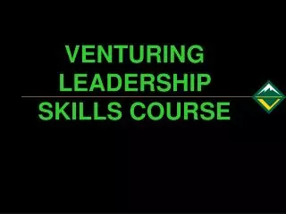 VENTURING LEADERSHIP SKILLS COURSE