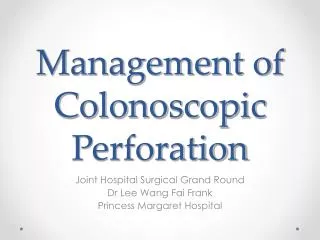 Management of Colonoscopic Perforation