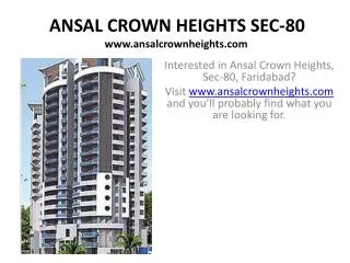 Interested in Ansal Crown Heights, Sec-80, Faridabad? Visit