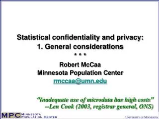 Statistical confidentiality and privacy: 1. General considerations * * * Robert McCaa Minnesota Population Center rmccaa