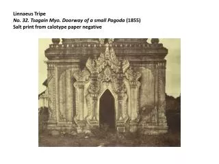 Linnaeus Tripe No. 32. Tsagain Myo. Doorway of a small Pagoda (1855) Salt print from calotype paper negative