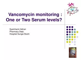 Vancomycin monitoring : One or Two Serum levels?