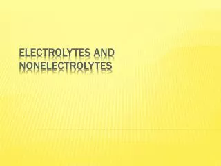 Electrolytes and Nonelectrolytes