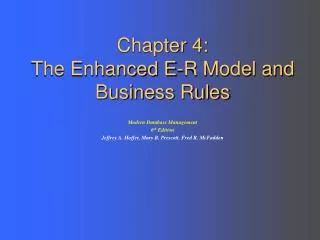 Chapter 4: The Enhanced E-R Model and Business Rules