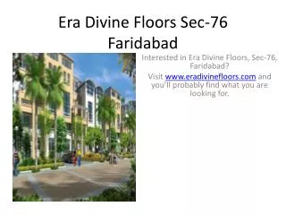 Interested in Era Divine Floors, Sec-76, Faridabad? Visit ww