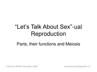“Let’s Talk About Sex”-ual Reproduction