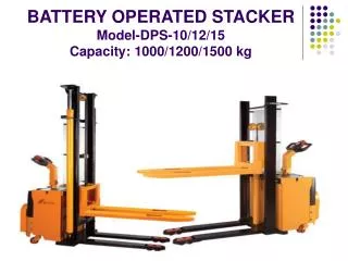 BATTERY OPERATED STACKER Model-DPS-10/12/15 Capacity: 1000/1200/1500 kg