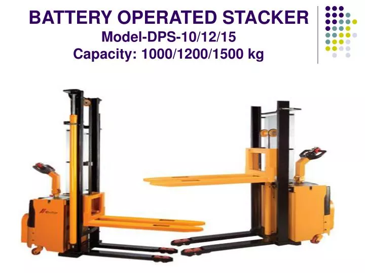 battery operated stacker model dps 10 12 15 capacity 1000 1200 1500 kg