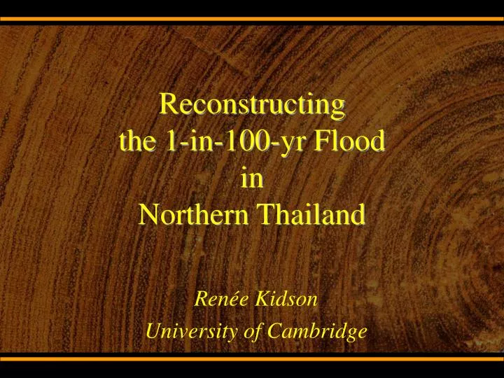 reconstructing the 1 in 100 yr flood in northern thailand
