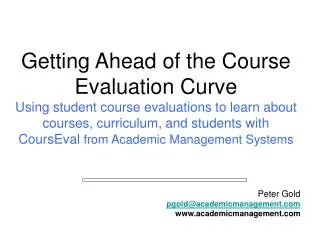 Getting Ahead of the Course Evaluation Curve Using student course evaluations to learn about courses, curriculum, and st