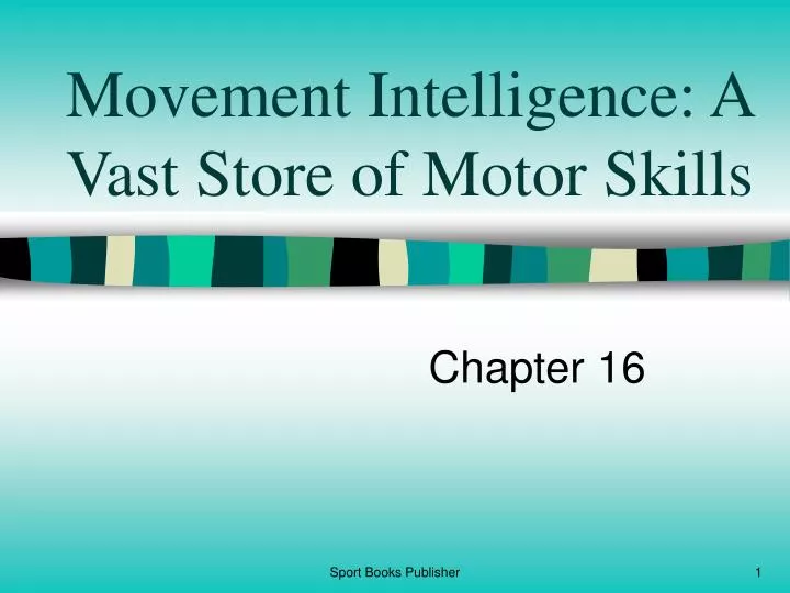 movement intelligence a vast store of motor skills
