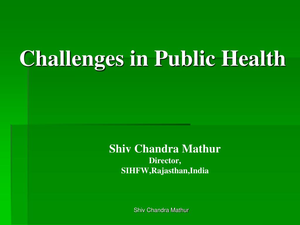 PPT - Challenges in Public Health PowerPoint Presentation, free ...