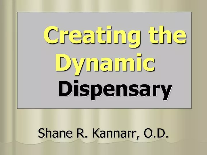 creating the dynamic dispensary